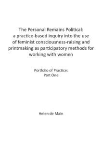 The Personal Remains Political: a practice-based inquiry into the use of feminist consciousness-raising and printmaking as participatory methods for working with women