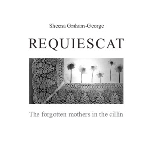 The Forgotten Mothers in the Cillin: spectral traces in the landscape and memory, woven in sound